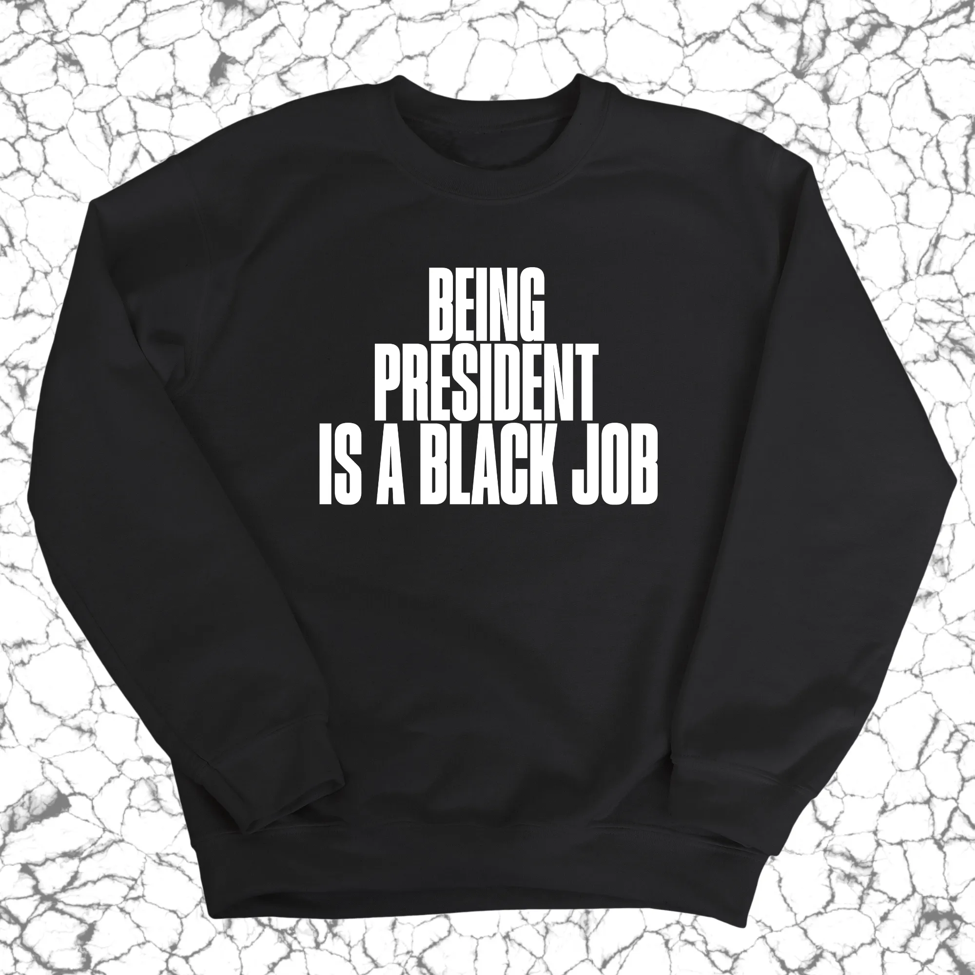 Being President is a Black Job Unisex Sweatshirt