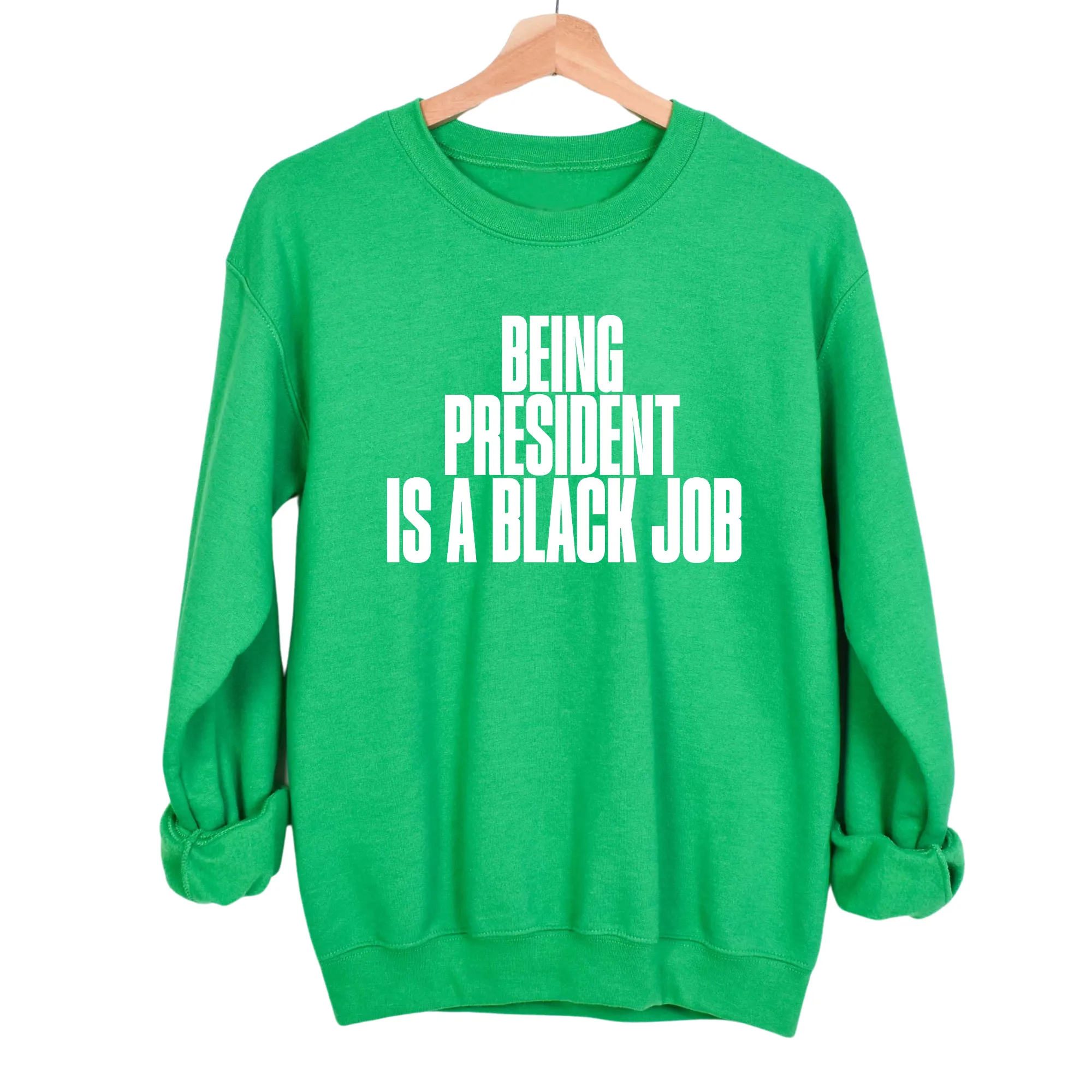 Being President is a Black Job Unisex Sweatshirt