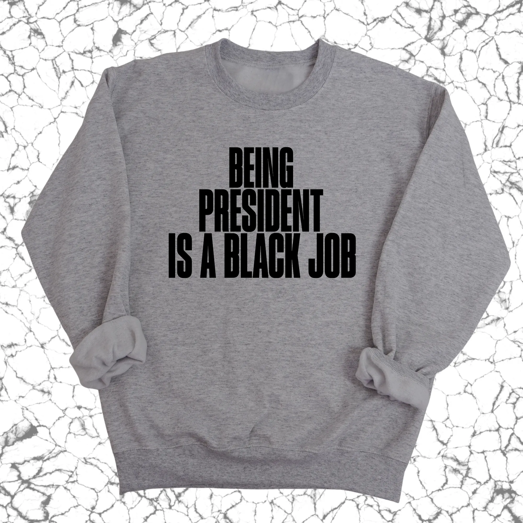 Being President is a Black Job Unisex Sweatshirt