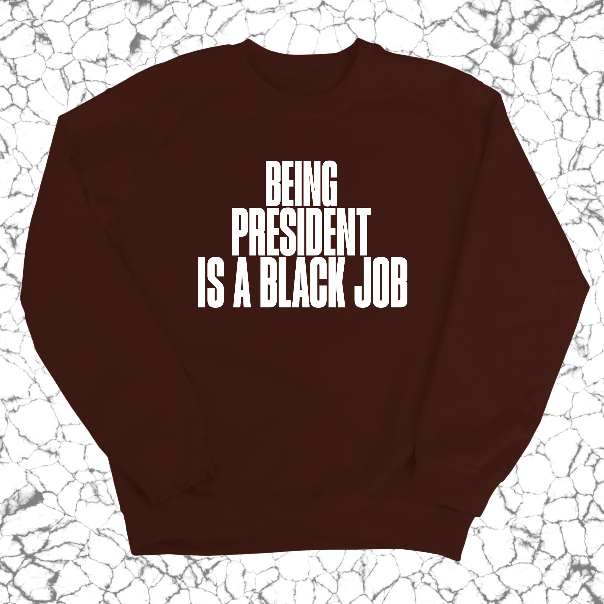 Being President is a Black Job Unisex Sweatshirt