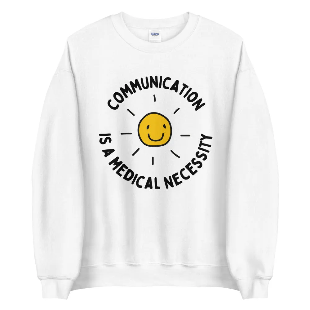 communication is a medical necessity - unisex sweatshirt