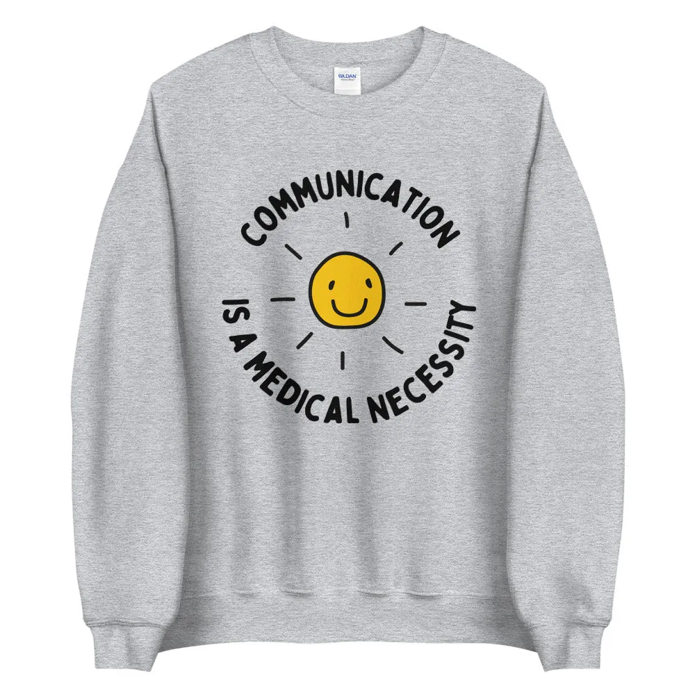 communication is a medical necessity - unisex sweatshirt