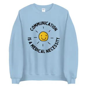 communication is a medical necessity - unisex sweatshirt