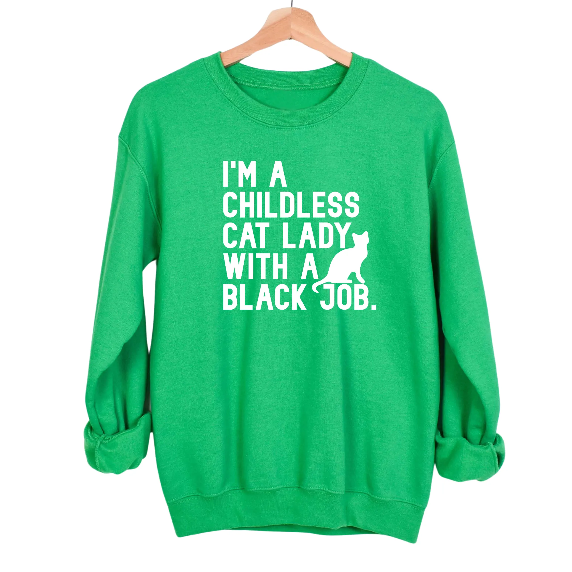 I'm a Childless Cat Lady with a Black Job Unisex Sweatshirt