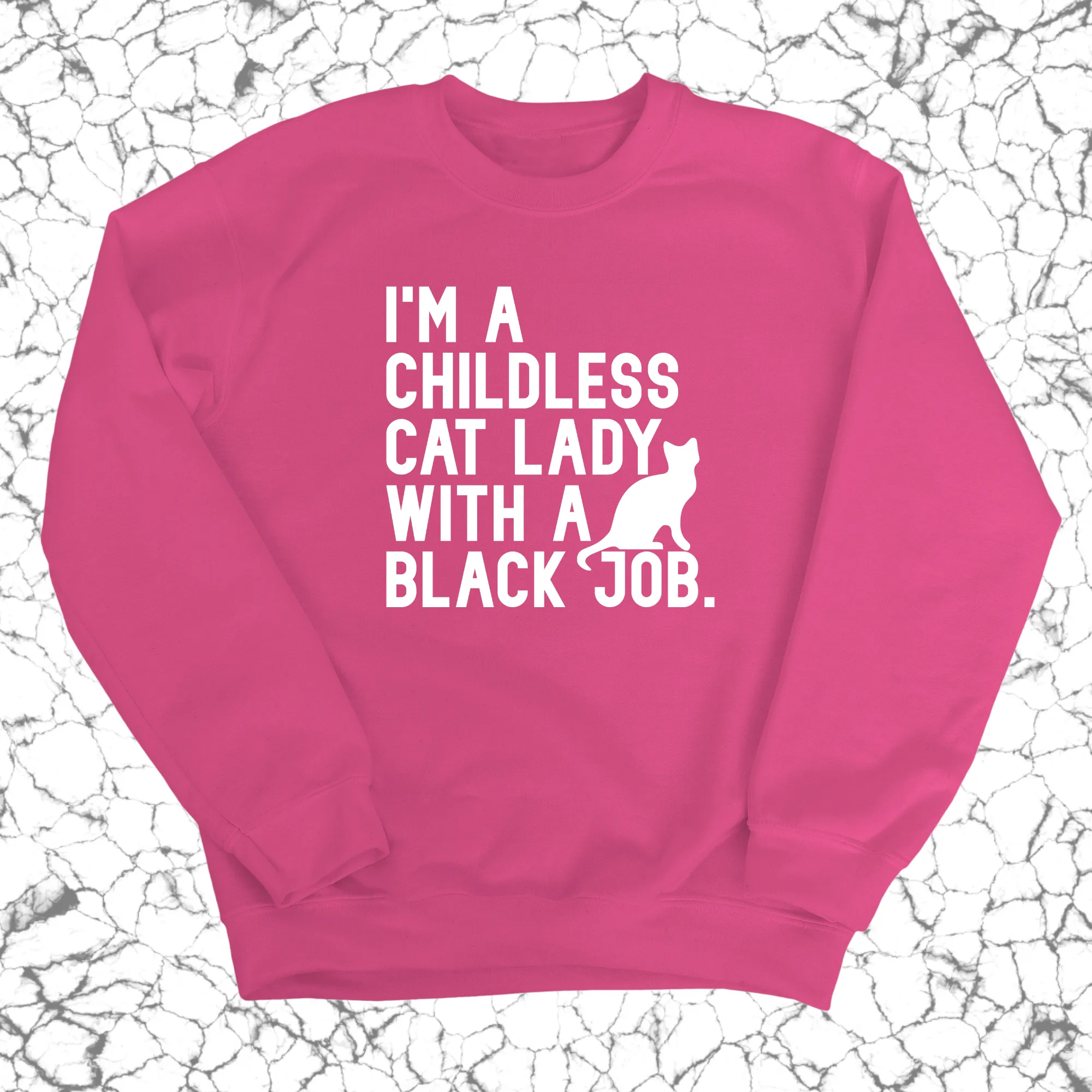 I'm a Childless Cat Lady with a Black Job Unisex Sweatshirt