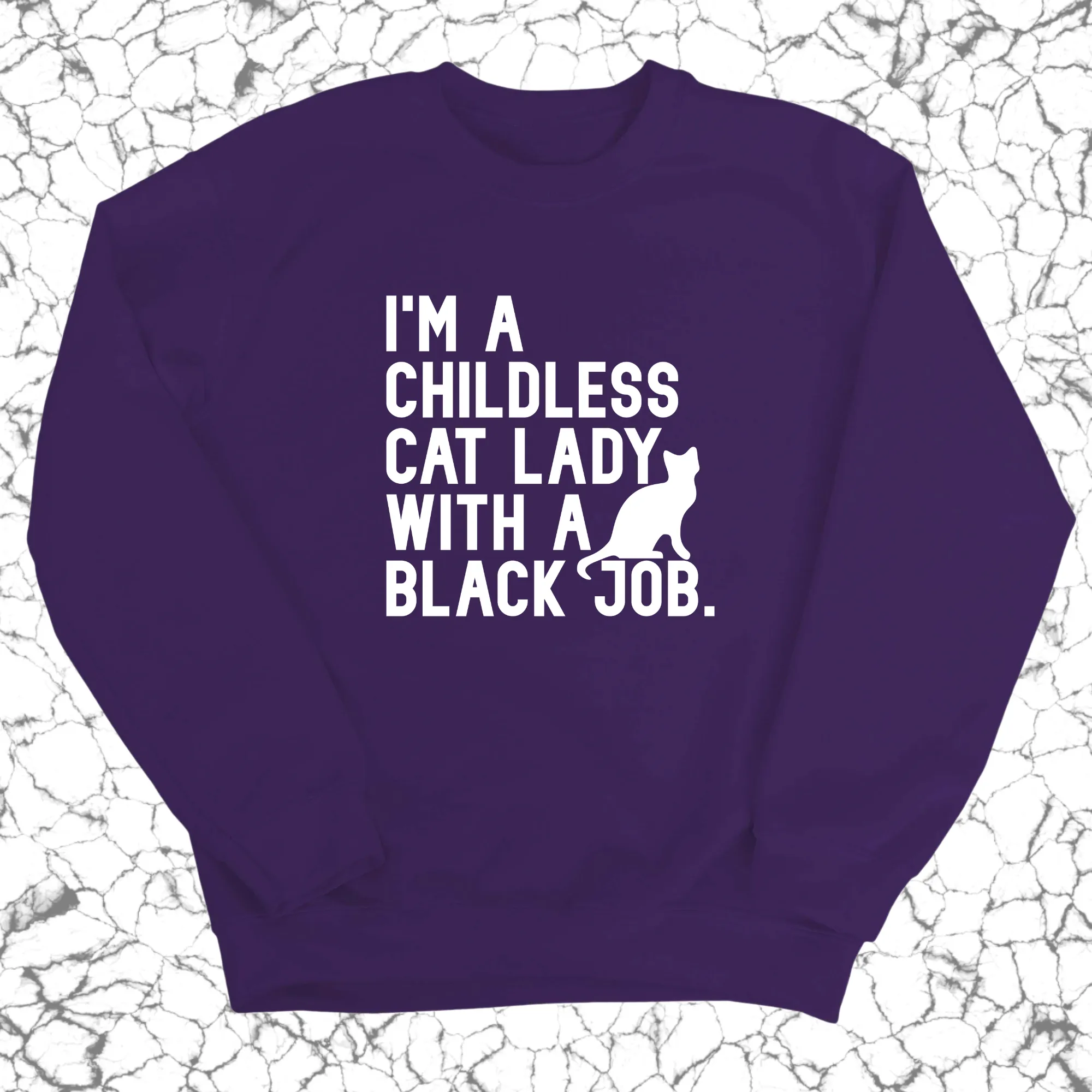 I'm a Childless Cat Lady with a Black Job Unisex Sweatshirt