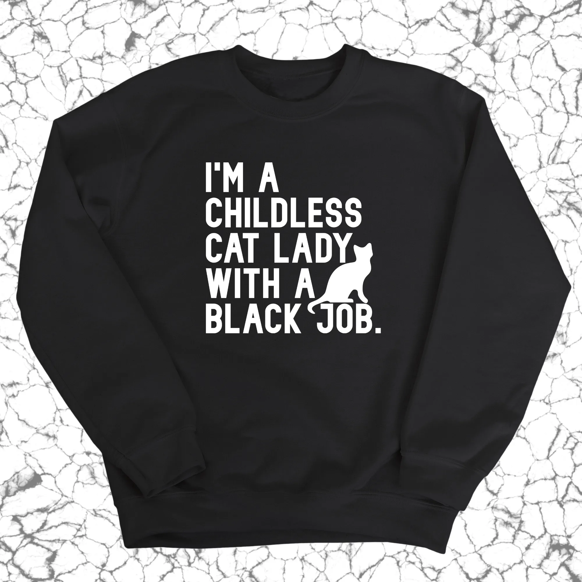 I'm a Childless Cat Lady with a Black Job Unisex Sweatshirt