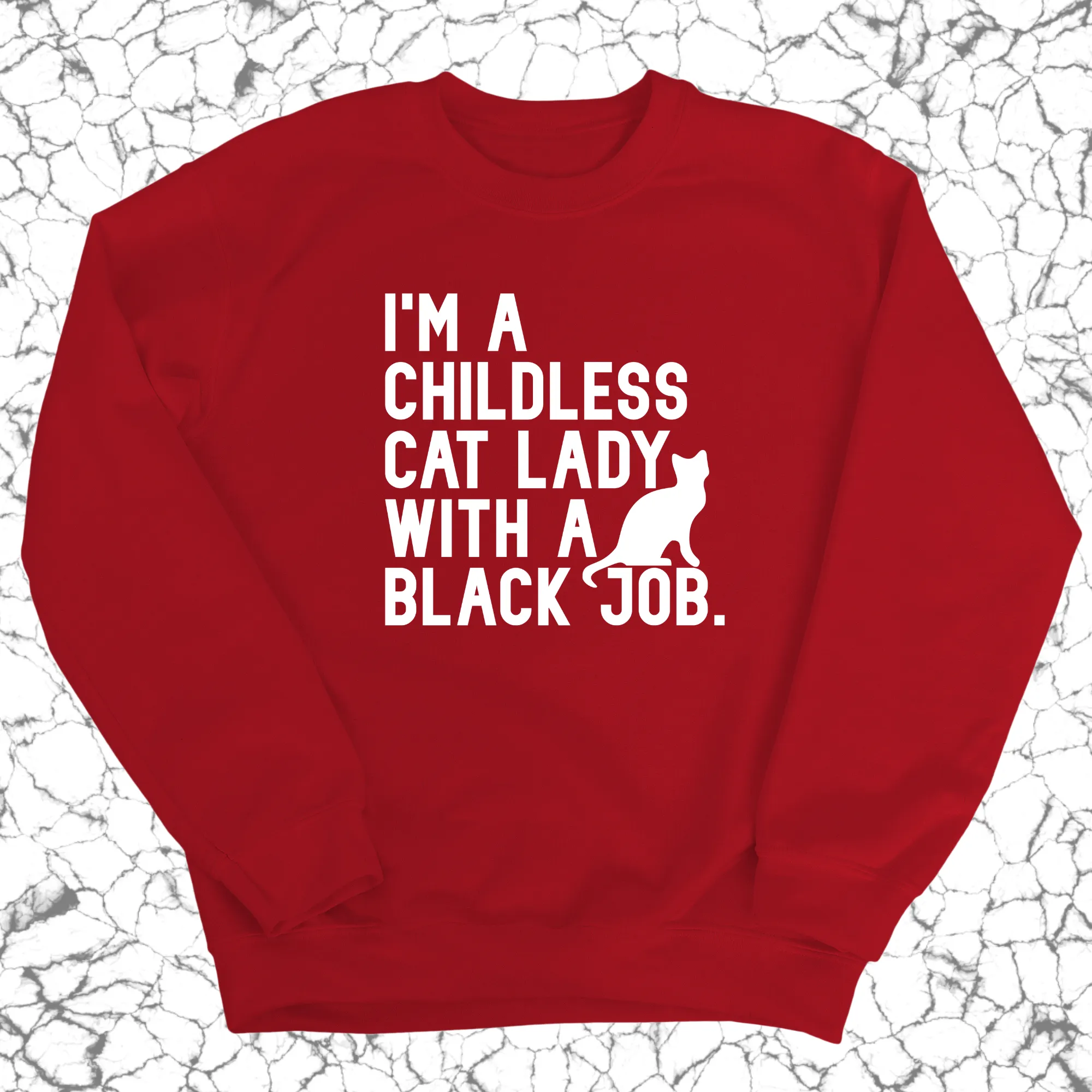 I'm a Childless Cat Lady with a Black Job Unisex Sweatshirt