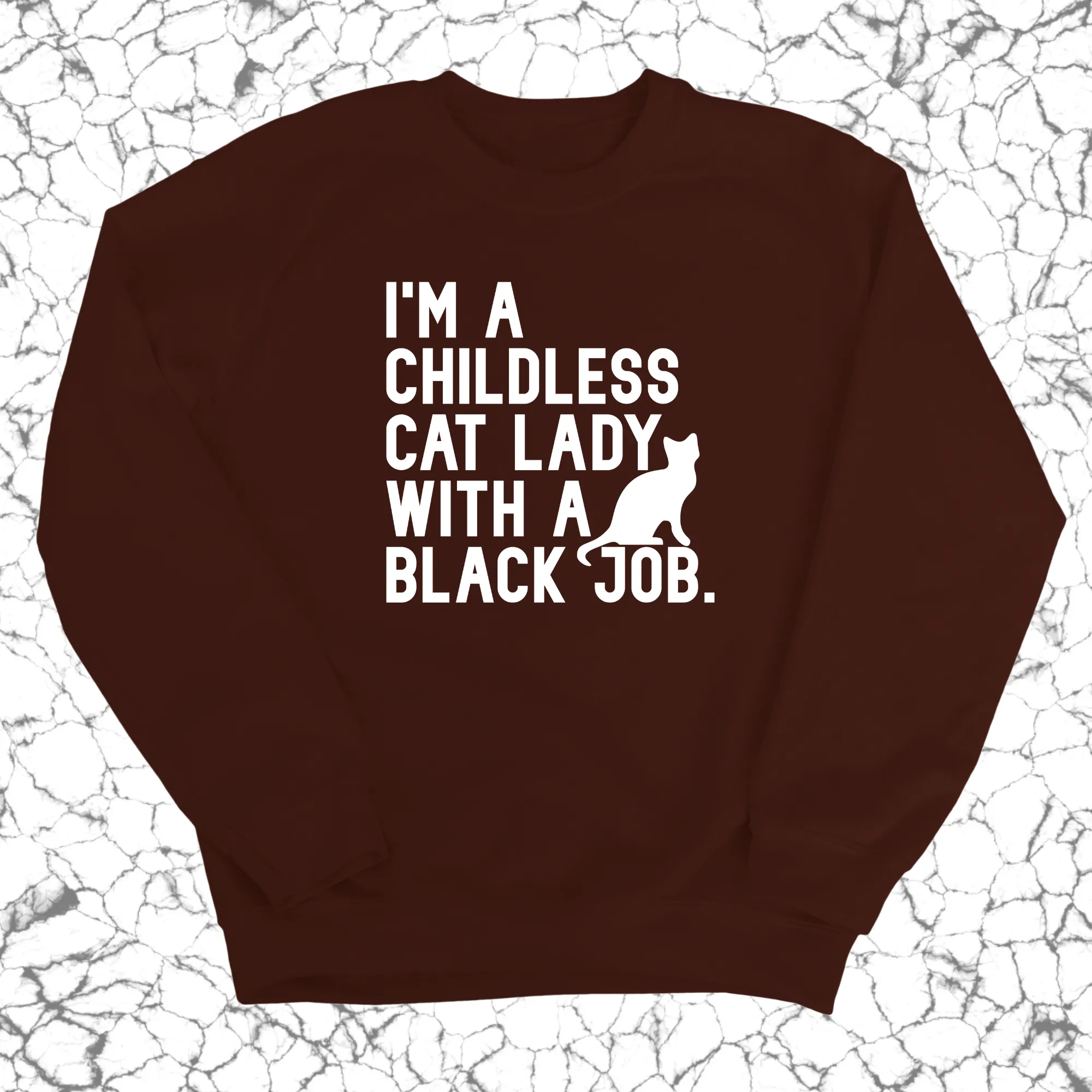 I'm a Childless Cat Lady with a Black Job Unisex Sweatshirt