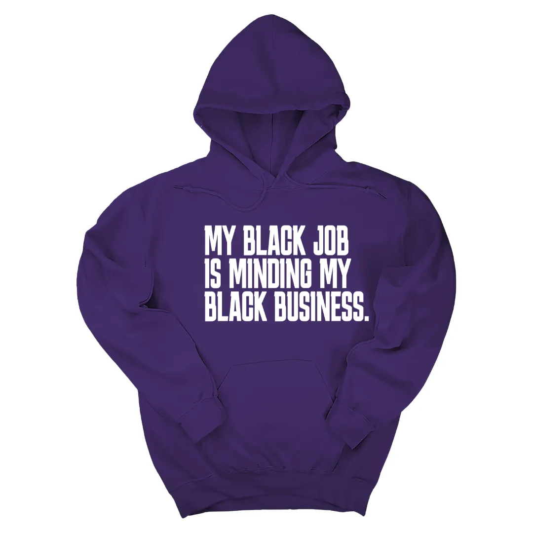 My Black Job is Minding My Black Business Unisex Hoodie