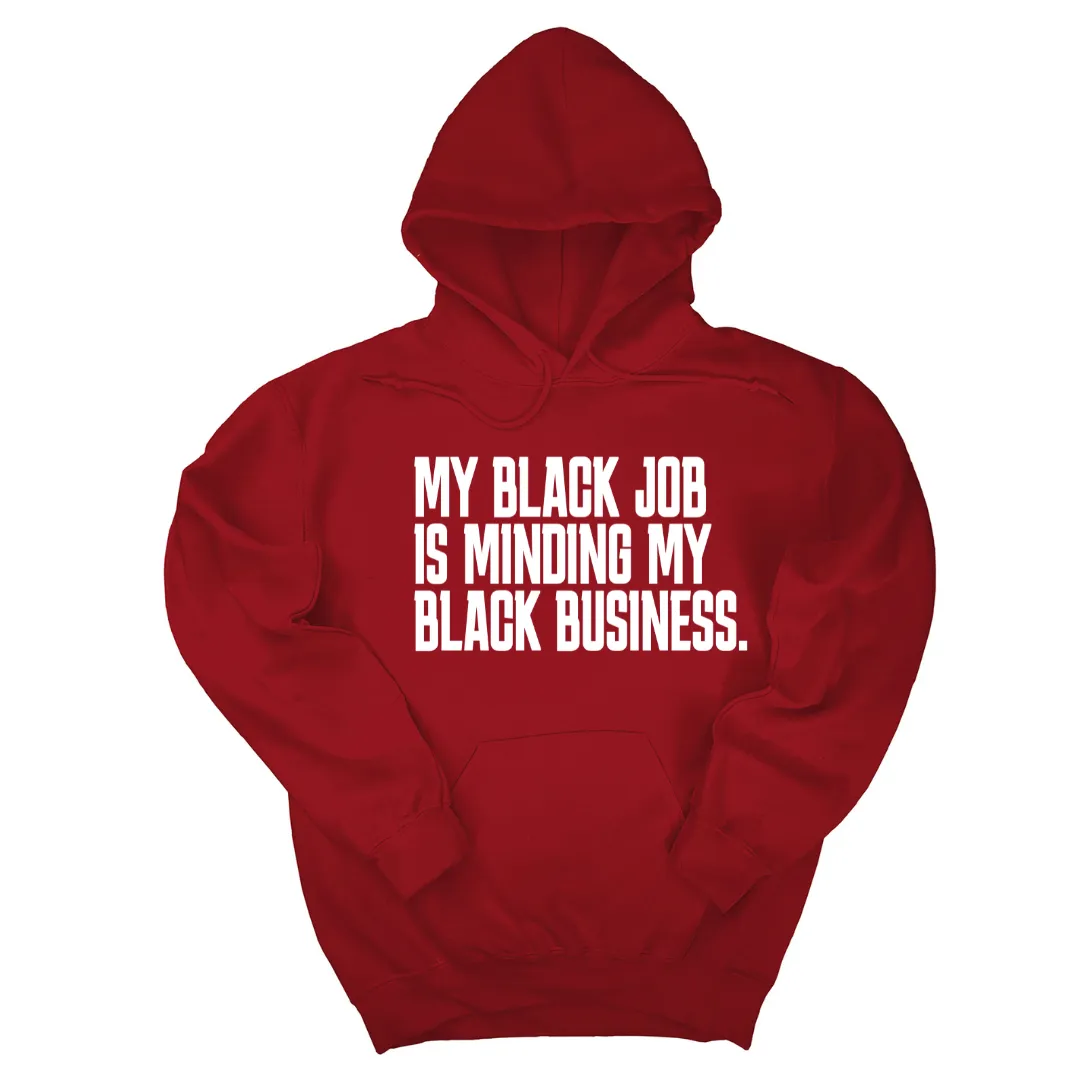 My Black Job is Minding My Black Business Unisex Hoodie