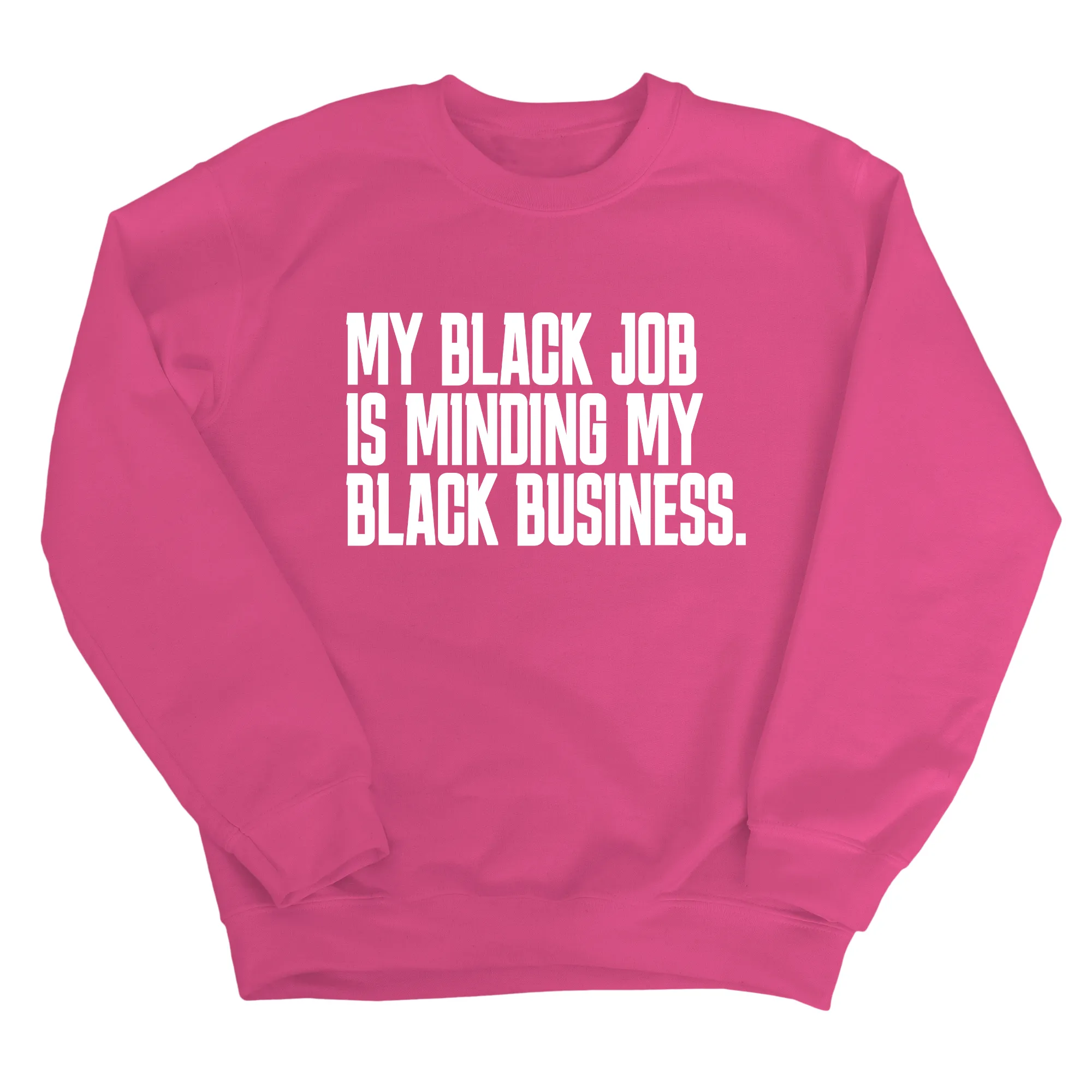 My Black Job is Minding My Black Business Unisex Sweatshirt