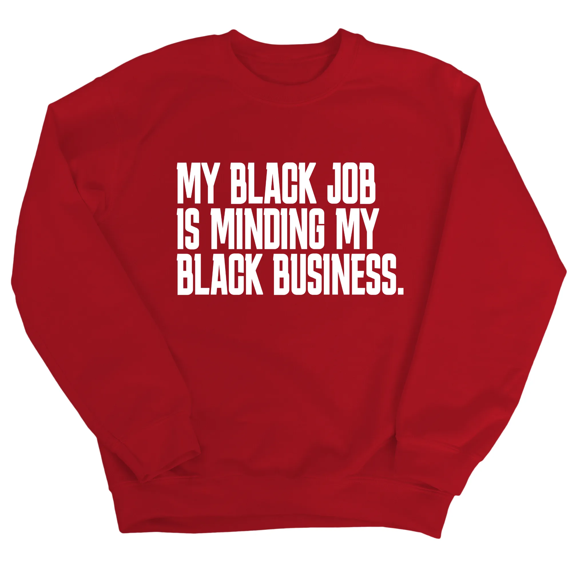 My Black Job is Minding My Black Business Unisex Sweatshirt