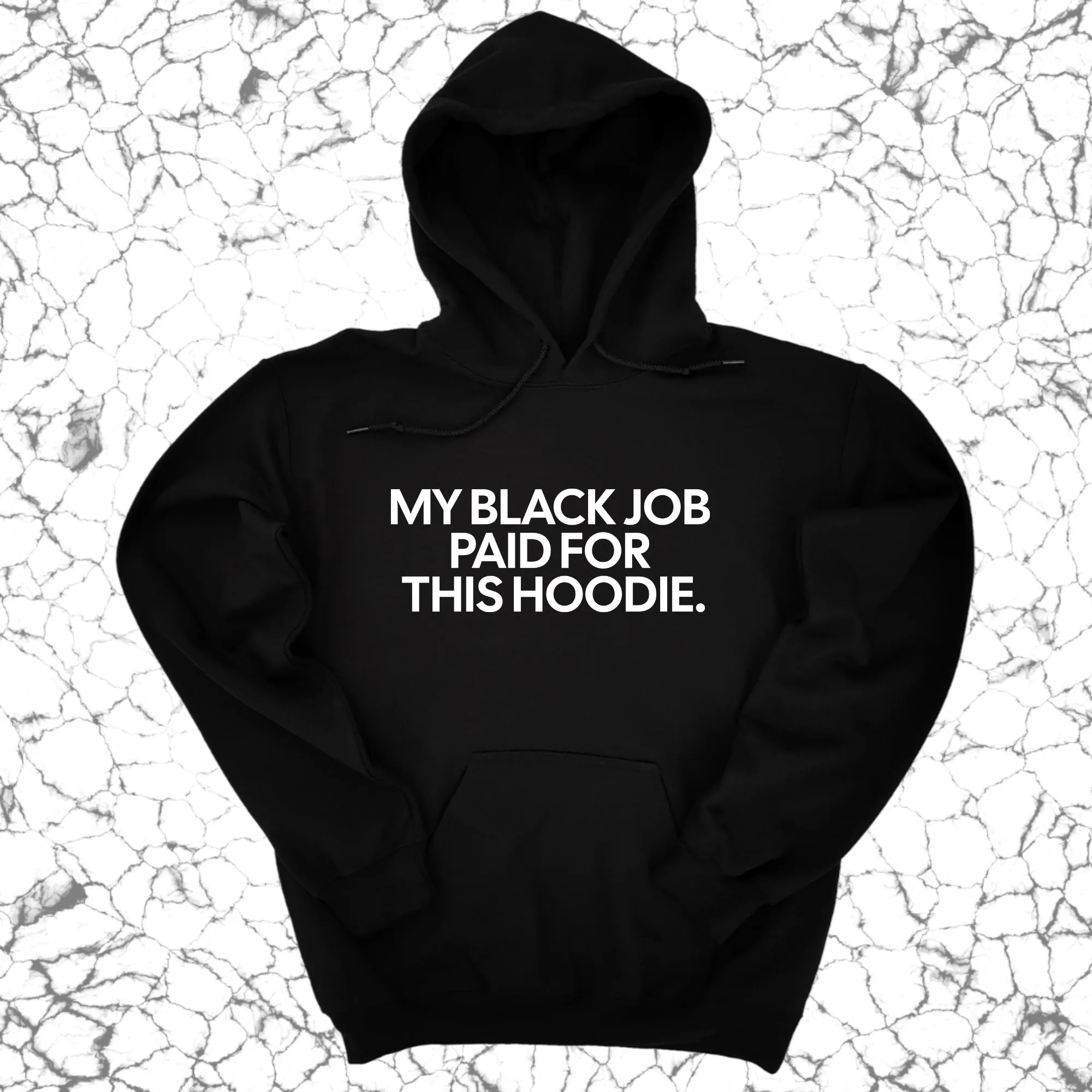 My Black Job Paid for this Hoodie (Unisex Hoodie)