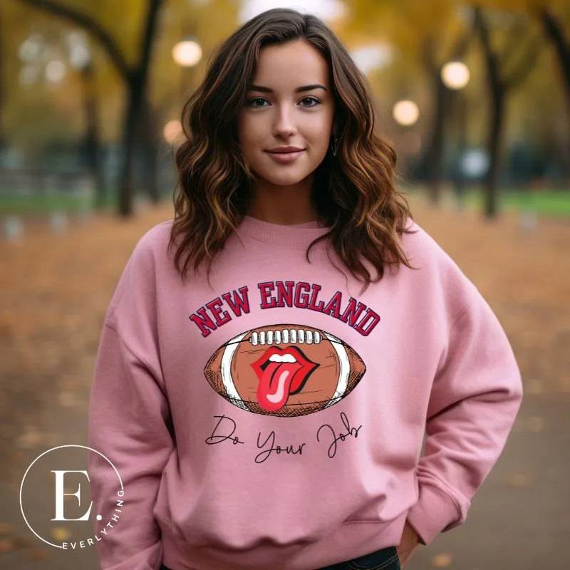 New England Do Your Job Sweatshirt