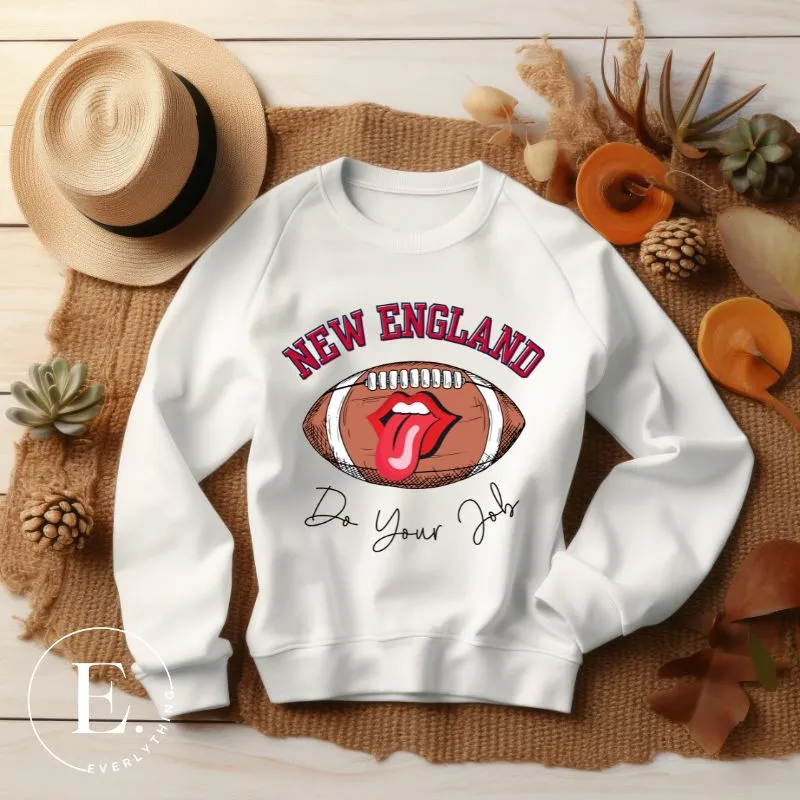 New England Do Your Job Sweatshirt