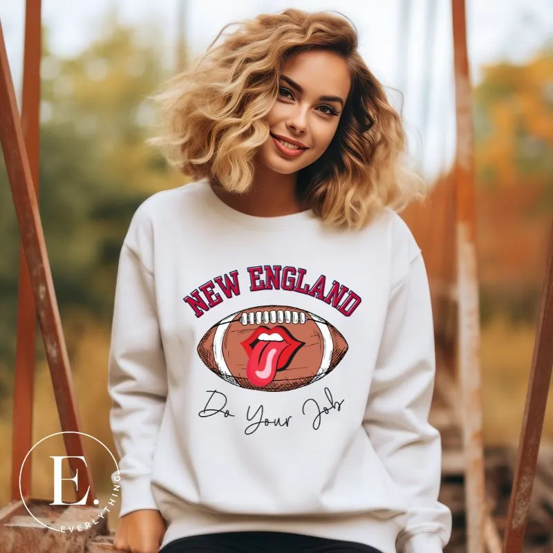 New England Do Your Job Sweatshirt