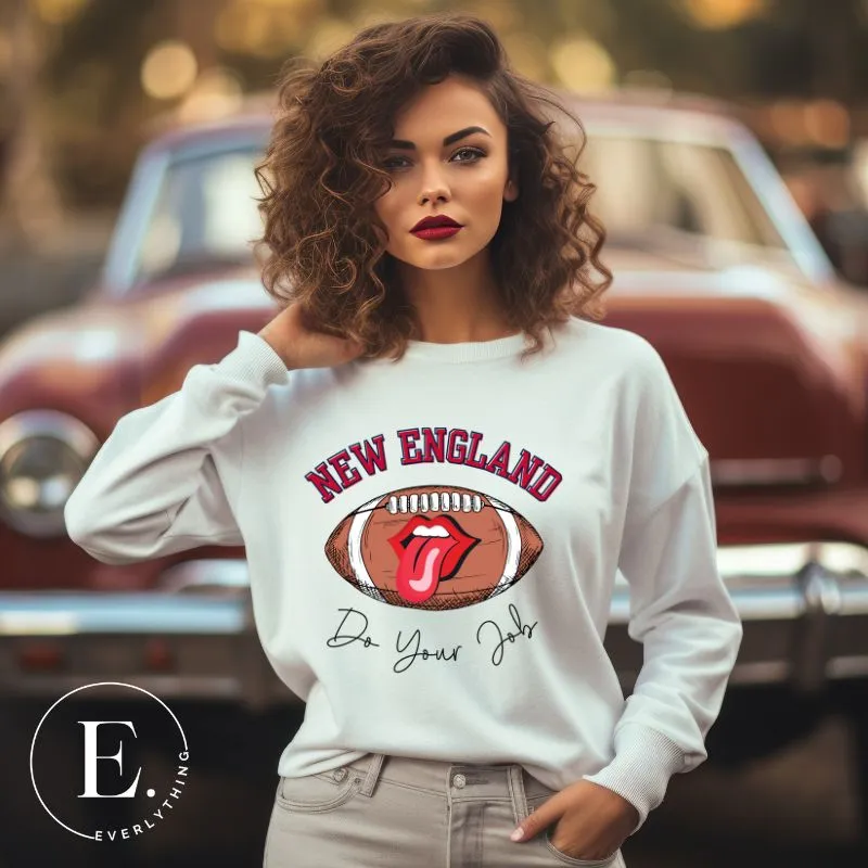 New England Do Your Job Sweatshirt